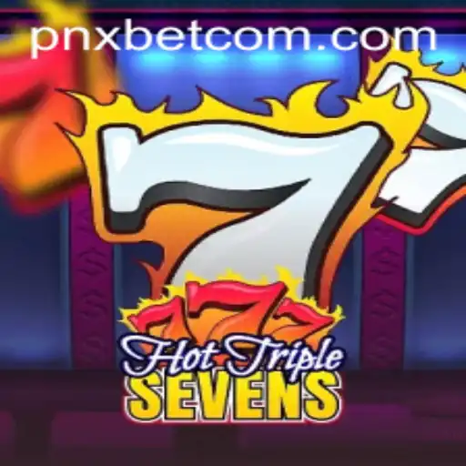 Exploring HotTripleSevens: A Thrilling Experience With pnxbet
