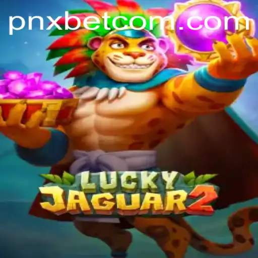 Exploring the World of Luckyjaguar2 and Its Connection with PNXBet