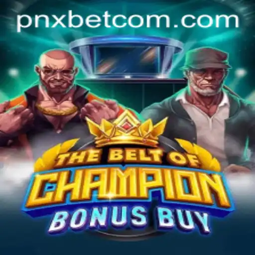 The Adventures of TheBeltOfChampionBonusBuy: A Modern Gaming Phenomenon Powered by pnxbet